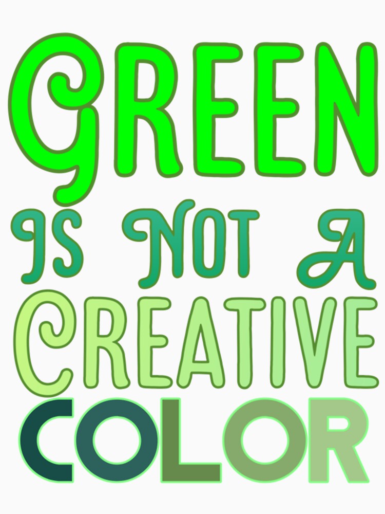 Green Is Not A Creative Color (3) by UKAmobile