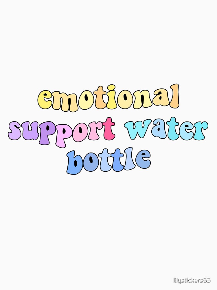 emotional support water bottle by lilystickers65