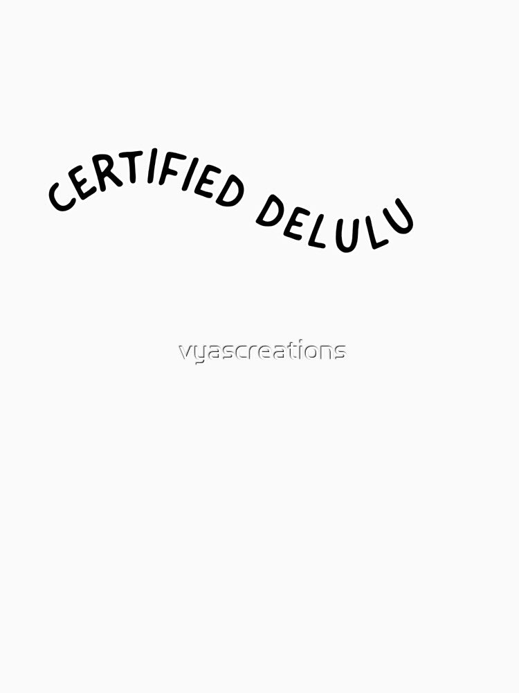certified delulu by vyascreations