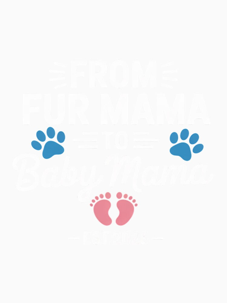from Fur Mama to Baby Mama Est 2026 Dog Cat Owner New Mom by HermanTricia