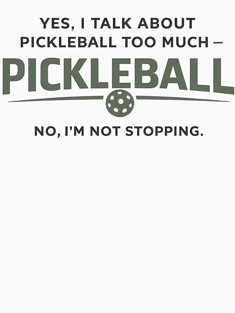 Funny Pickleball Dad Gift – Yes I Talk About Pickleball Too Much – Minimalist Father Humor Design by Pickleball-Gift