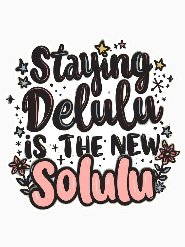 Delulu quotes meme stickers| Delulu Is The Solulu Sticker | Funny Meme Aesthetic | In My Delulu Era 2026 | Kpop Delusional overthinking manVibes v5 by CosmicNook1