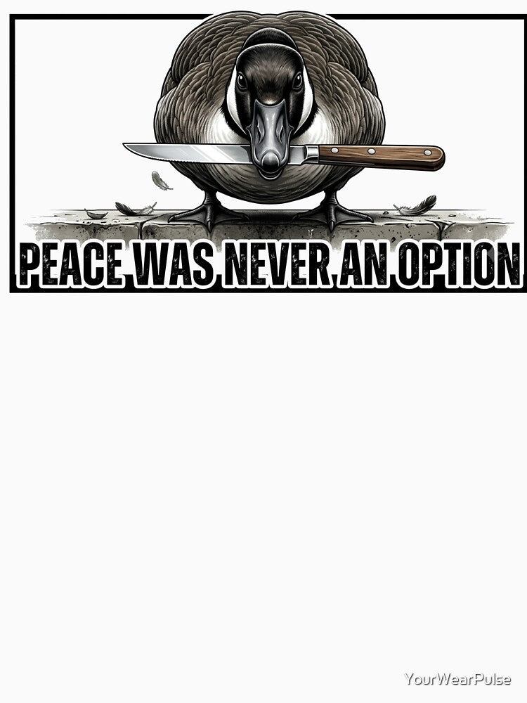 Peace Was Never An Option – Edgy Goose with Knife by YourWearPulse