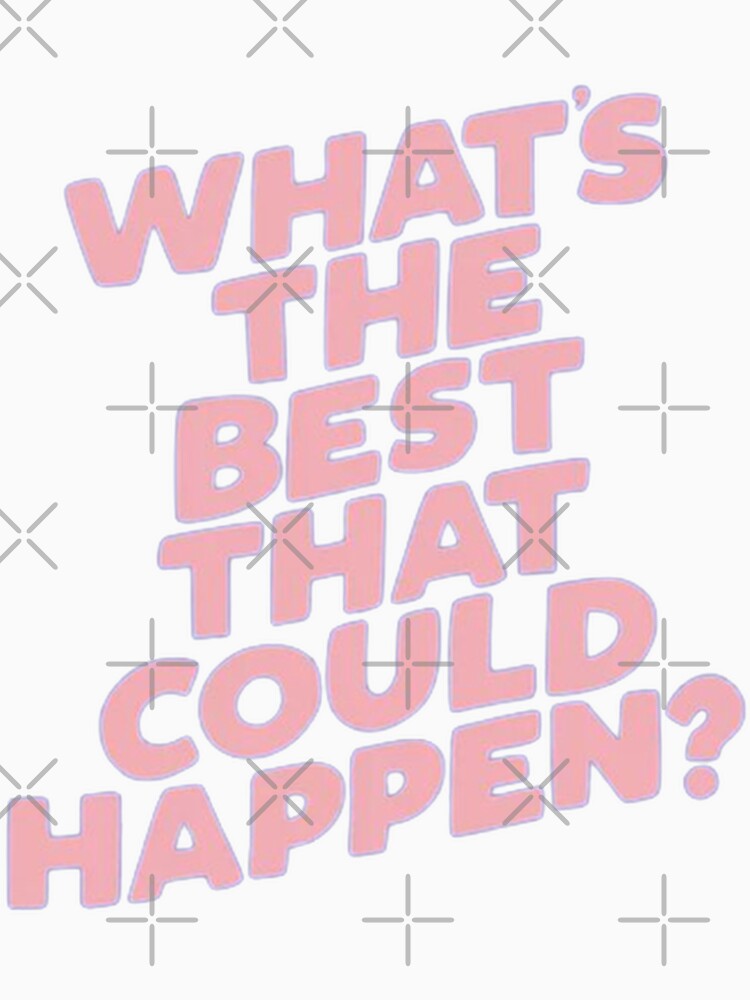 What's the best that could happen by SAVAGEwav