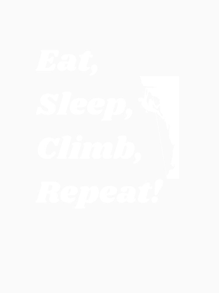 Eat, Sleep, Climb, Repeat by DaydreamerDzine