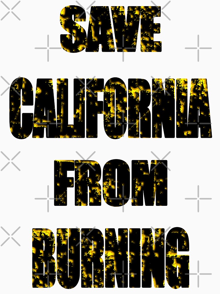 Save California From Burning Black Text by vineeth