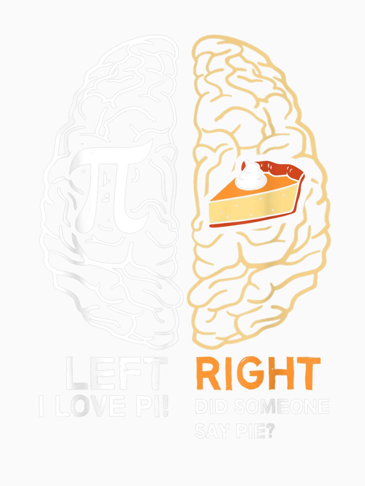 Funny Pi Day Left Vs Right Brain Pie Math Geek Gift by BradyAnthony