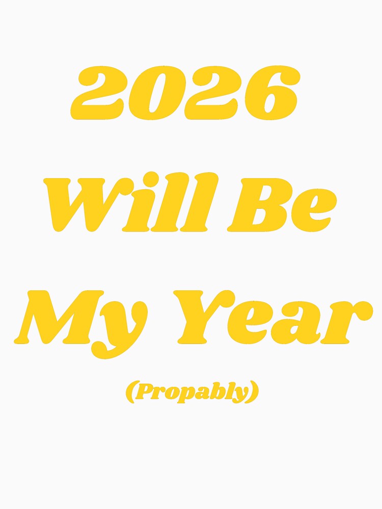 2026 Will Be My Year Funny Quote by ERYXO