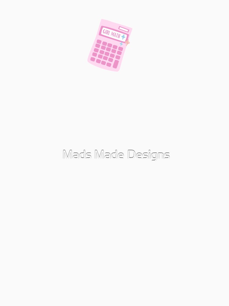 Girl Math Calculator by Mads Made Designs