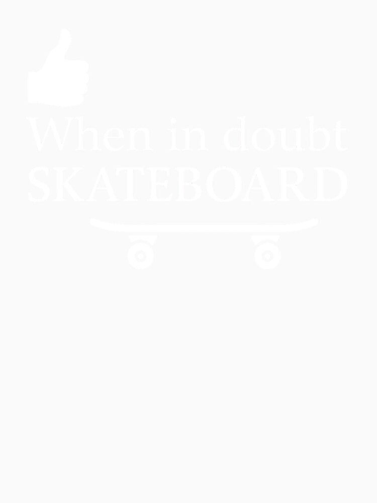 When in Doubt, Skateboard – Minimalist Vibes by yoursnotably