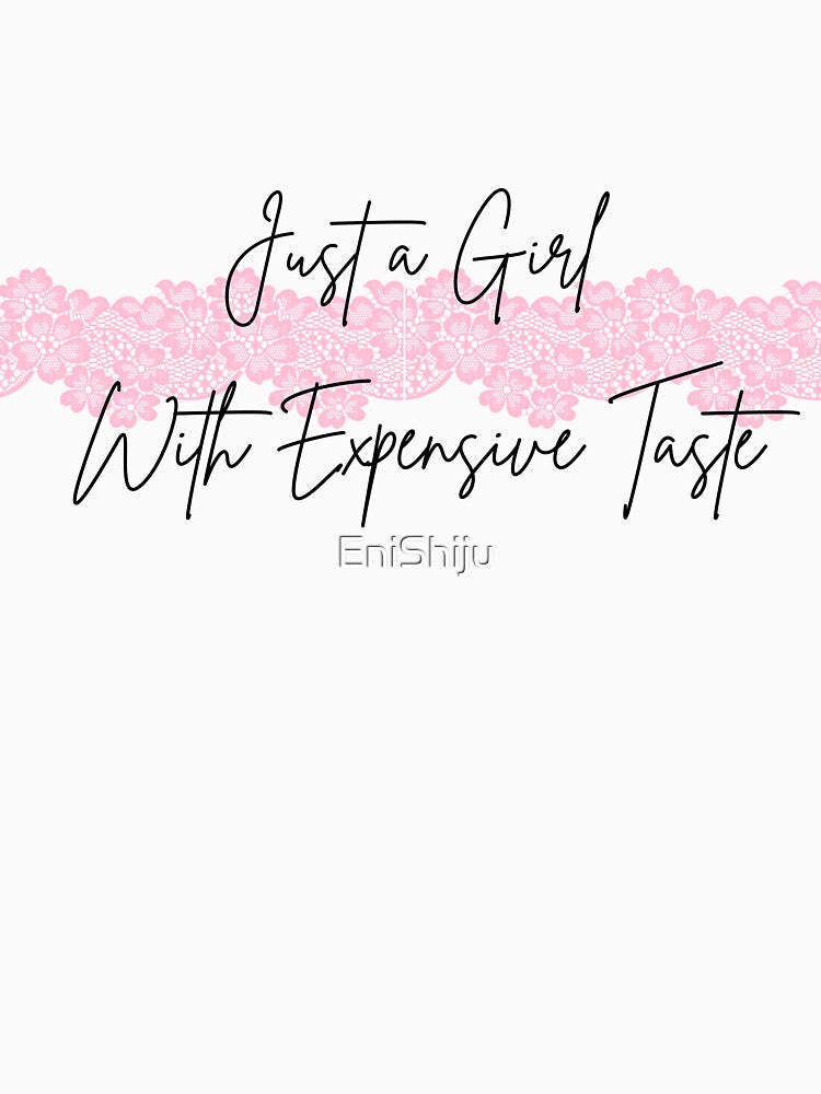 Just a Girl With Expensive Taste by EniShiju