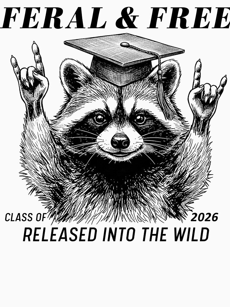 Feral and Free 2026 Shirt Funny Graduation Tee Senior 2026 Outfit Chaos Aesthetic Grad Gift by LessIsLoud