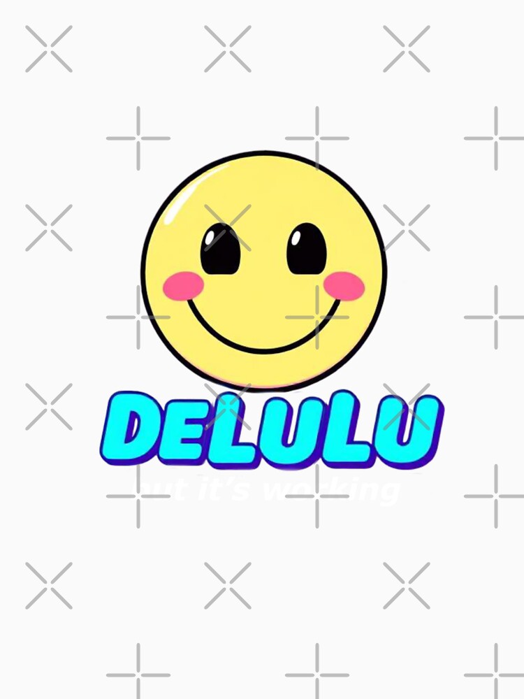 Delulu But It’s Working by TSGDesign