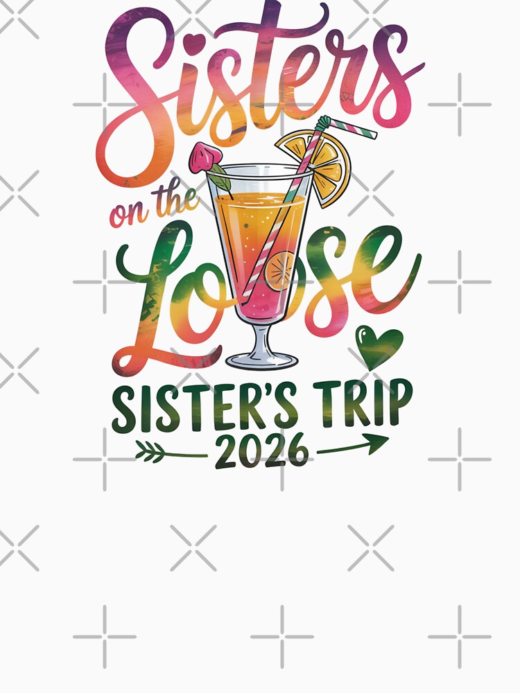 Sisters On The Loose Sister's Trip 2026 Vacation by CORJIDOG-ART