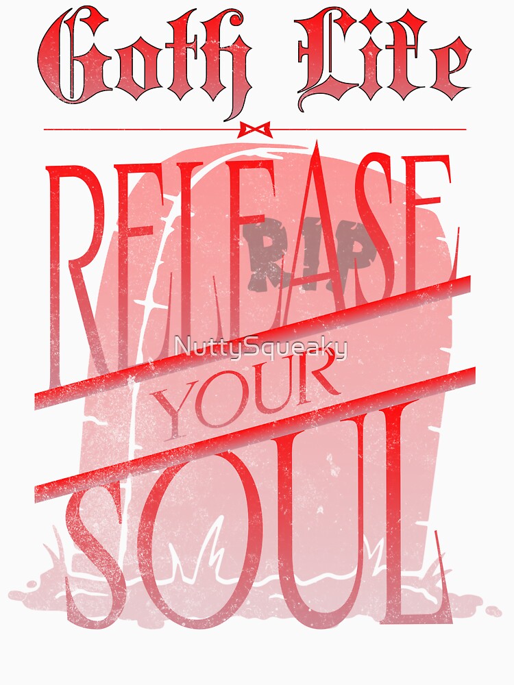 Goth Life_Release Your Soul by NuttySqueaky