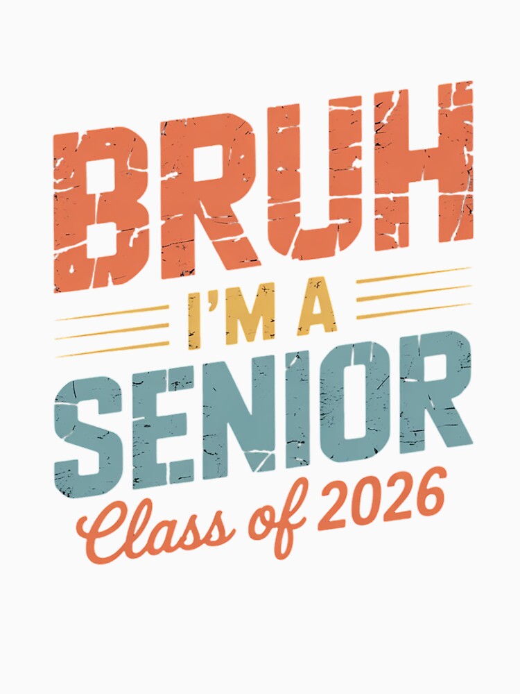 Bruh I'm A Senior Class Of 2026 Graduation Senior 2026 by RoyTill0Art