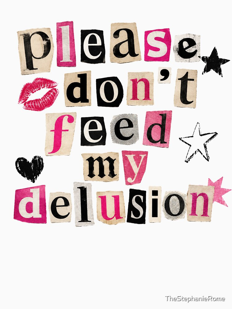 Please Don’t Feed My Delusion – Funny Y2K Aesthetic Sarcastic Quote Graphic by TheStephanieRome