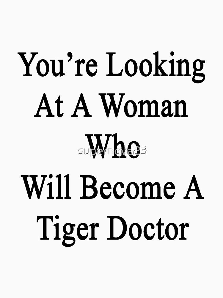 You're Looking At A Woman Who Will Become A Tiger Doctor by supernova23