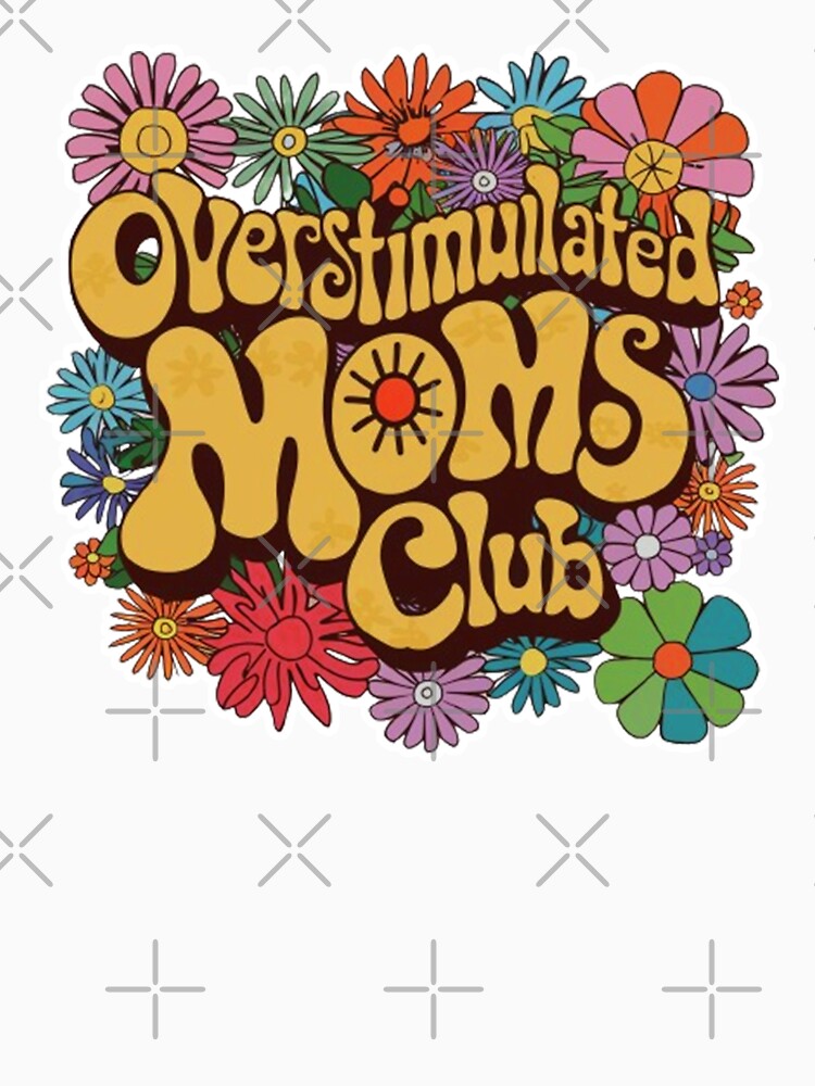 Overstimulated Moms Clubs - Groovy Mother's Day Mom by TeeFleet Noble