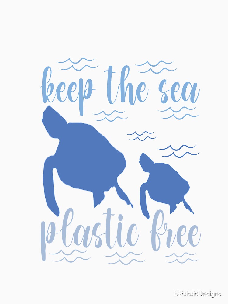 Keep the Sea Plastic Free-recycling awareness gift idea for men women and children by BRtisticDesigns