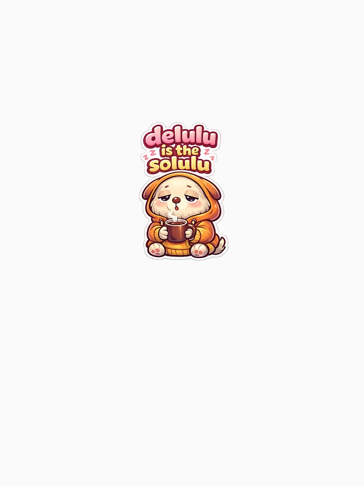 Delulu Is The Solulu Dog Sticker – Cute Sleepy Coffee Dog Aesthetic Meme by VNyA