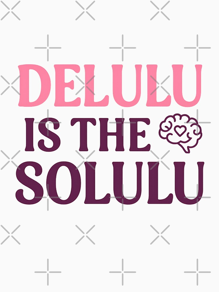 Delulu Is The Solulu – Viral Aesthetic Tee by ALITOPRINCE
