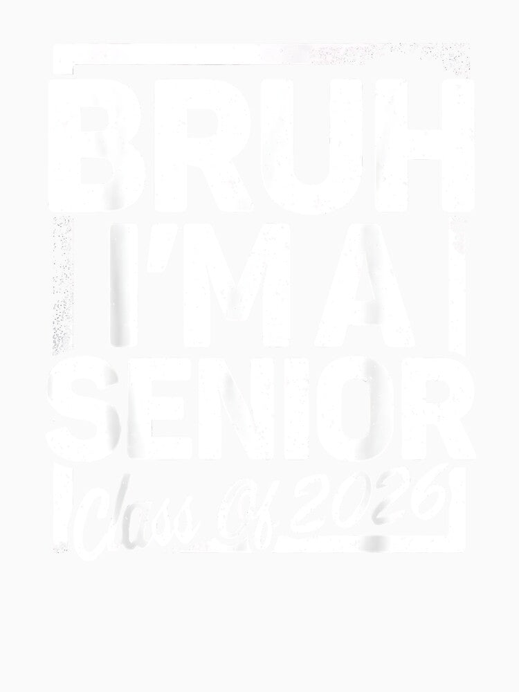 Bruh I'm A Senior 26 Class of 2026 Funny School Graduation by Cheesymatiion