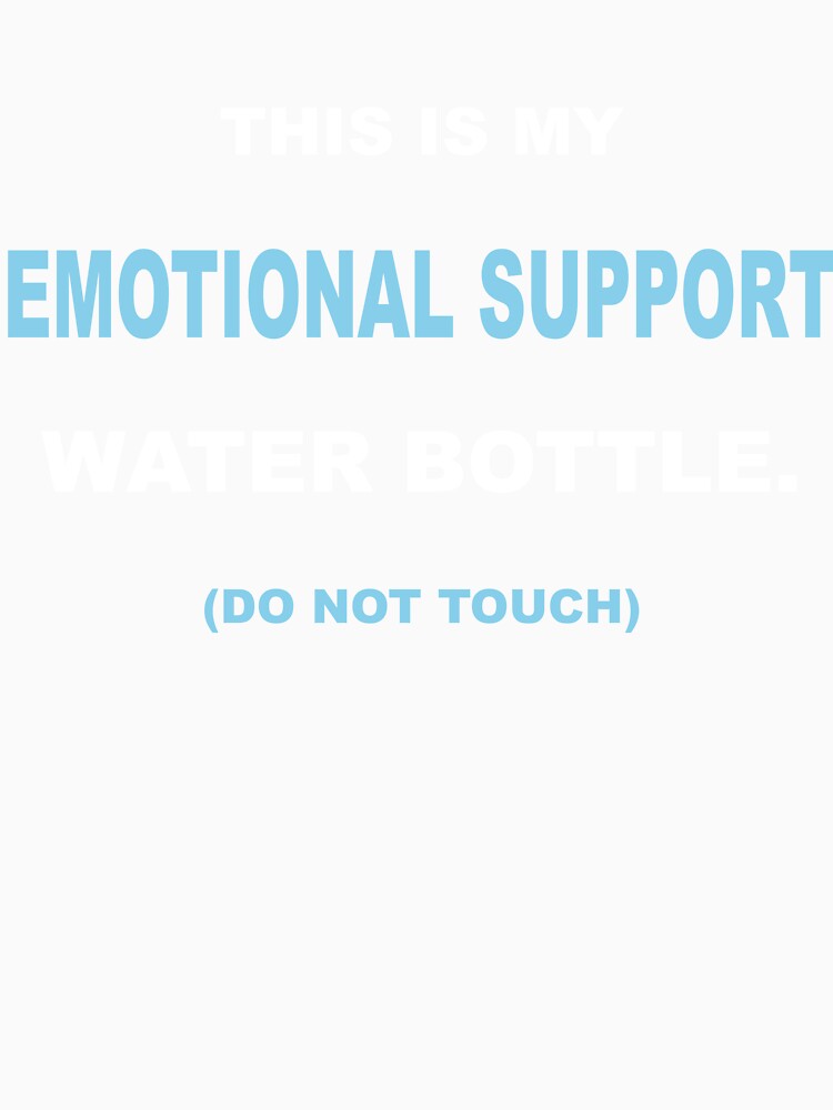 Funny Emotional Support Water Bottle Aesthetic Sticker T-Shirt by Mikidesign1988