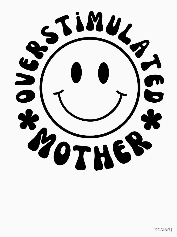 Groovy Overstimulated moms club funny mother humor by snowry