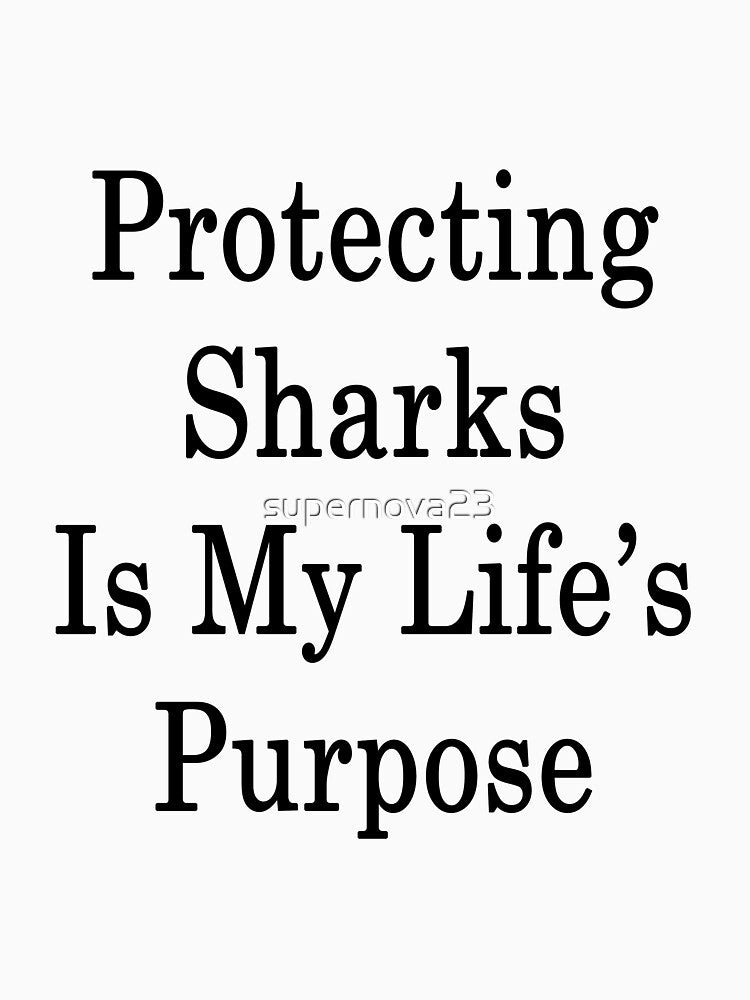 Protecting Sharks Is My Life's Purpose by supernova23