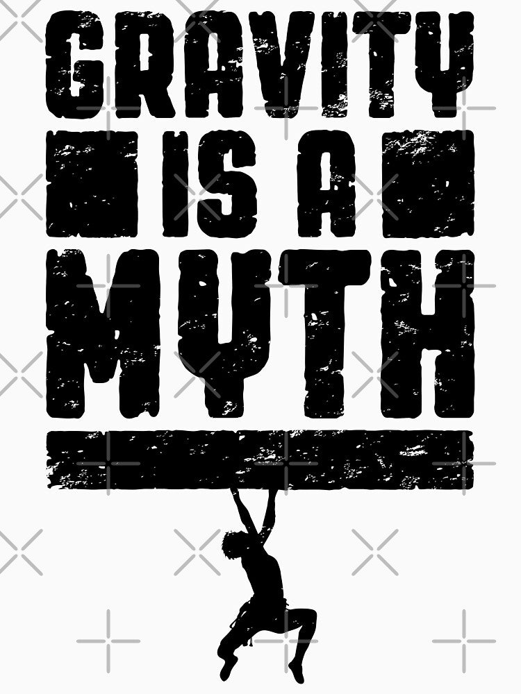 Gravity Is A Myth Rock Climbing Bouldering Climber Boy by GrandeDuc
