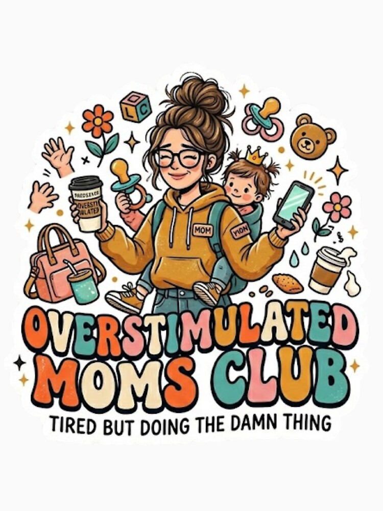 Overstimulated Moms Club Sticker - Tired But Doing The Damn Thing by taylortails
