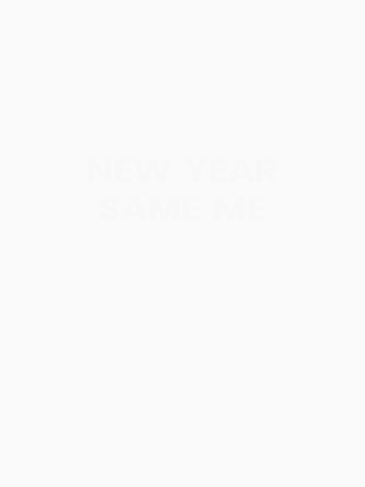 New Year Same Me – Minimalist White Text by Pixels & Prints
