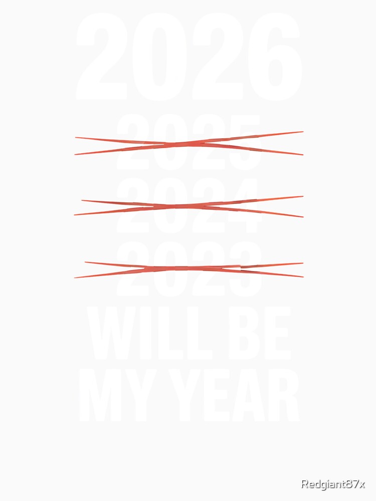 2026 Will Be My Year – Ironic New Year Humor by Redgiant87x