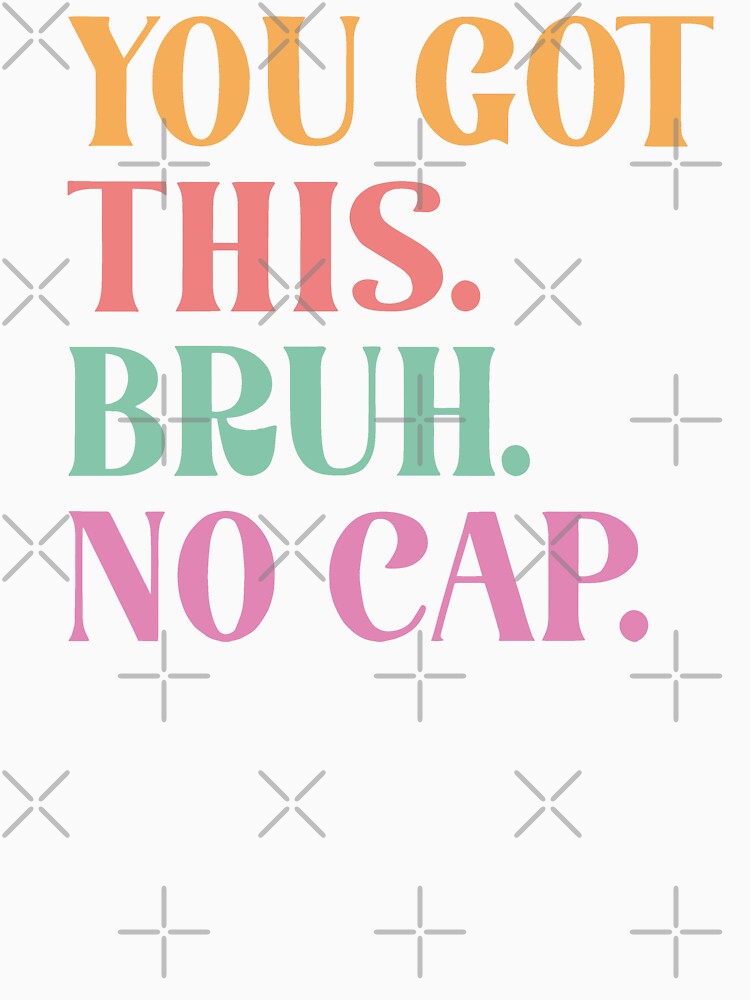 You Got This Bruh No Cap - School Test Day Motivational by catnolioo