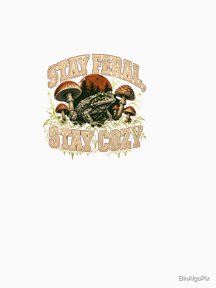 Stay Feral, Stay Cozy - Goblincore Aesthetic by BinAlgoPix