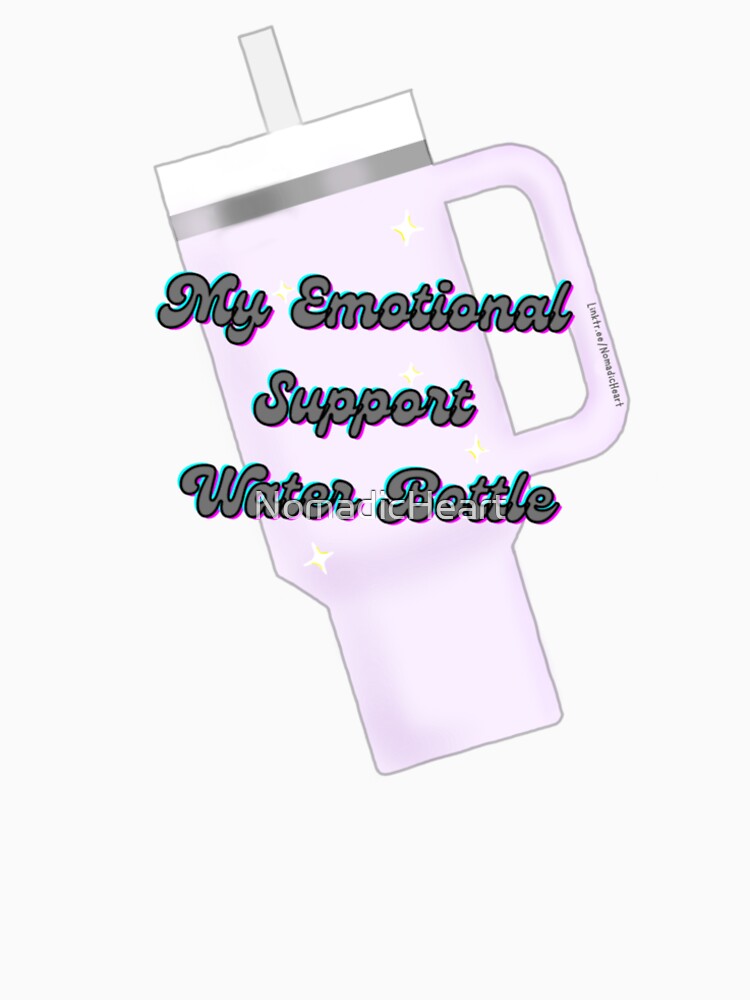 My Emotional Support Water Bottle (Pink) by NomadicHeart
