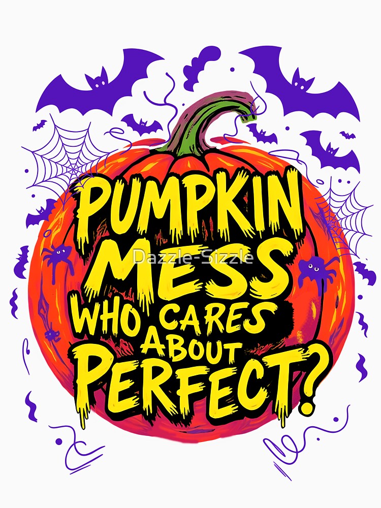 Pumpkin Mess - Who Cares About Perfect? by Dazzle-Sizzle