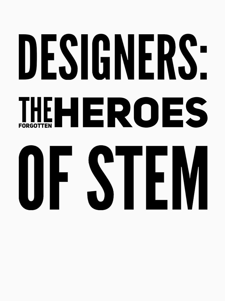Designers: The Forgotten Heroes of STEM by Branch34Designs