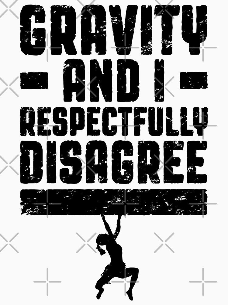 Gravity And I Respectfully Disagree Bouldering Climber Girl by GrandeDuc