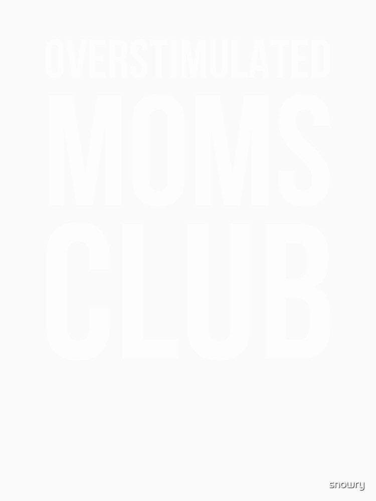 Overstimulated moms club funny mama cute mother humor joke by snowry