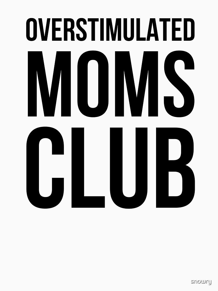 Overstimulated moms club funny mother cute mama humor by snowry