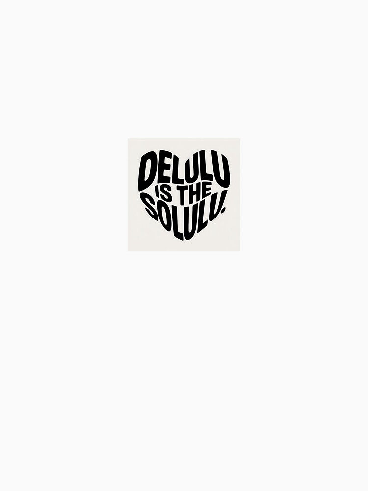 delulu is the solulu by MoodByte