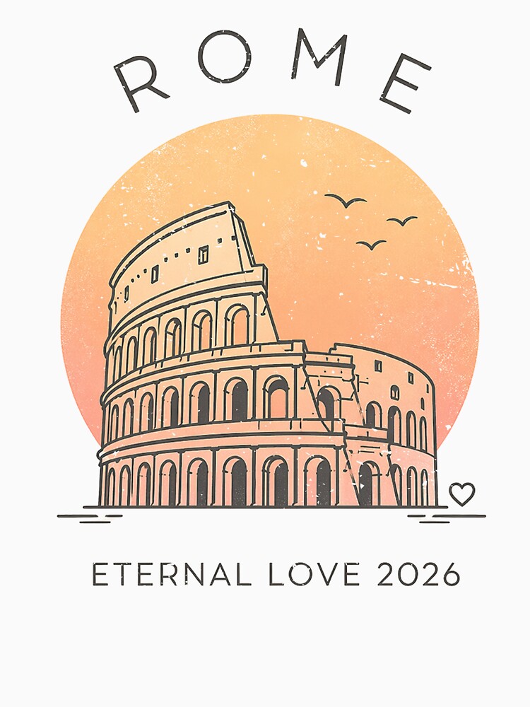 Rome Eternal Love 2026 T-Shirt – Romantic Colosseum Sunset Travel Design by Lyutee