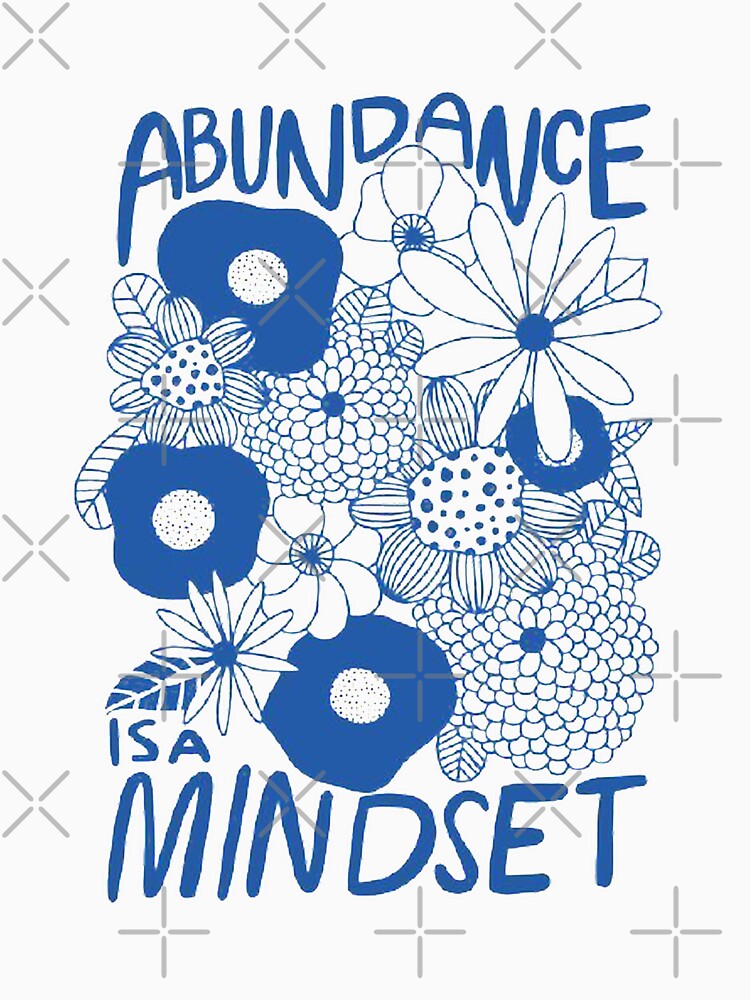 ABUNDANCE IS A MINDSET by SAVAGEwav