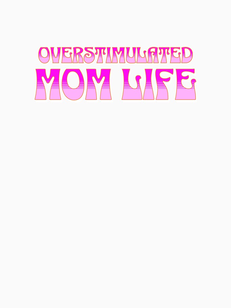 Overstimulated Mom Life by retrorascal
