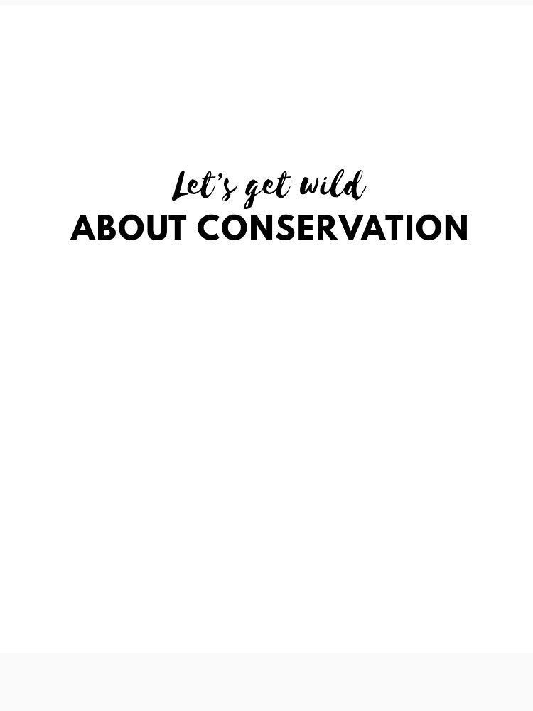 LET'S GET WILD ABOUT CONSERVATION by iAmmAja43