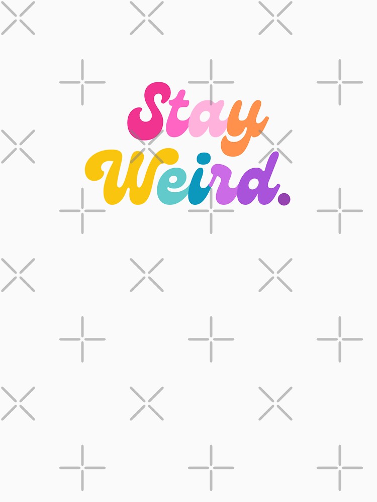 Stay Weird by mydoodlesateme
