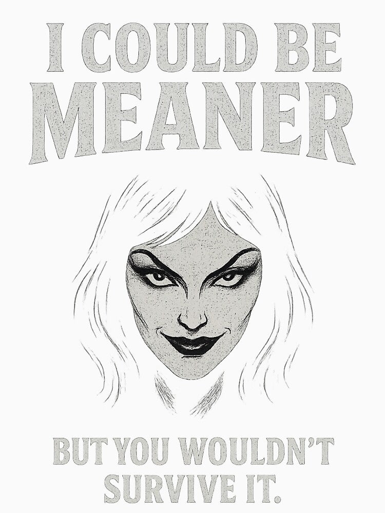I could be meaner by SnapStick&Style