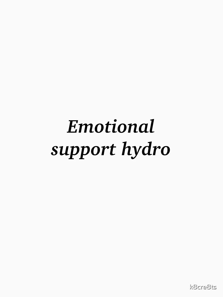 Emotional support hydro by k8cre8ts